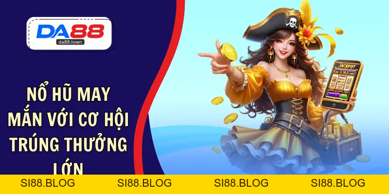 DA88🎖 Trang Đích Đăng KÝ DA88.COM 🏆 Lĩnh Tiền Về Túi Riêng - Si88