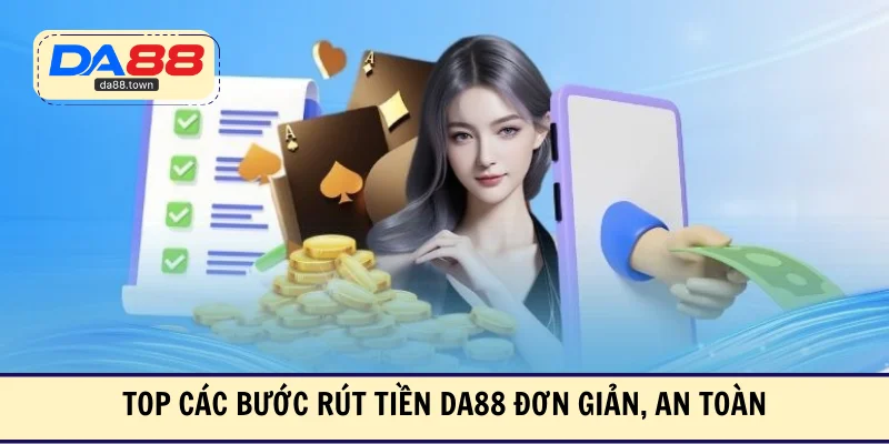 Rút Tiền DA88 Nhanh Gọn, Nhận Tiền An Toàn Chỉ Sau Vài Bước – DA88🎖 Trang Đích Đăng KÝ DA88.COM 🏆 Lĩnh Tiền Về Túi Riêng - Si88