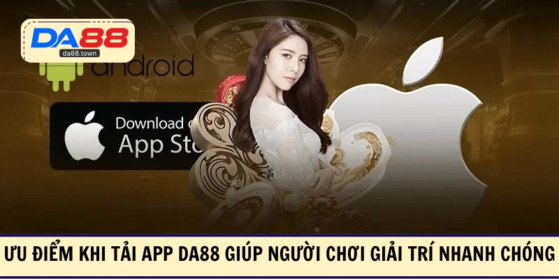 Tải App DA88: Trải Nghiệm Đỉnh Cao, Mượt Mà Cho Hội Viên – DA88🎖 Trang Đích Đăng KÝ DA88.COM 🏆 Lĩnh Tiền Về Túi Riêng - Si88