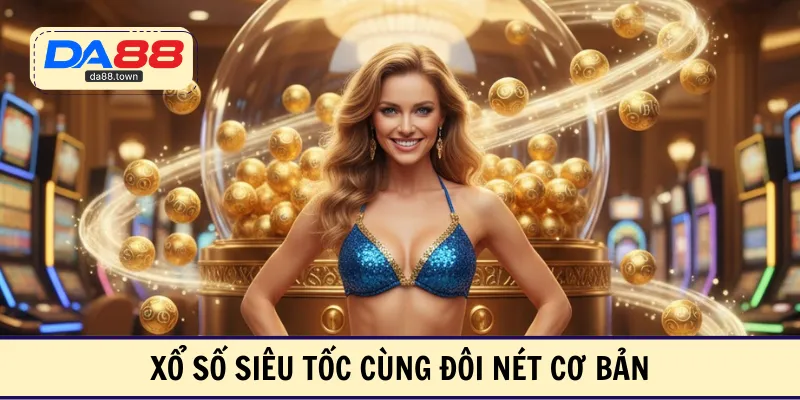 Xổ Số Siêu Tốc – Đổi Thưởng Cấp Tốc Chỉ Trong Vài Phút – DA88🎖 Trang Đích Đăng KÝ DA88.COM 🏆 Lĩnh Tiền Về Túi Riêng - Si88