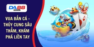 BẮN CÁ – DA88🎖 Trang Đích Đăng KÝ DA88.COM 🏆 Lĩnh Tiền Về Túi Riêng - Si88